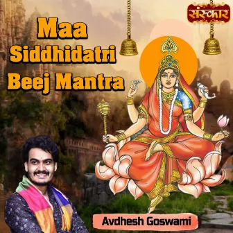 Maa Siddhidatri Beej Mantra by Avdhesh Goswami