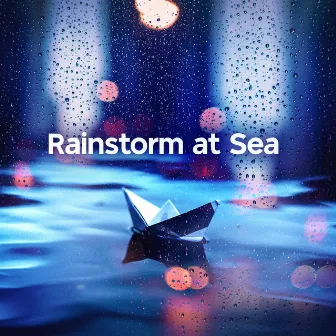 Rainstorm at Sea by Sounds of Rain & Thunder Storms