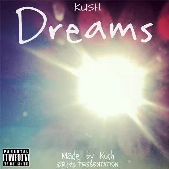 Dreams by Kush