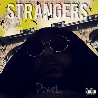 STRANGERS. by Pixel