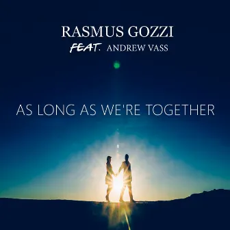 As Long As We're Together by Andrew Vass