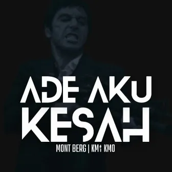 Ade Aku Kesah (Remix) by Mont Berg