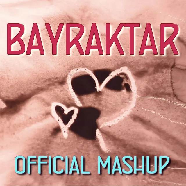 BAYRAKTAR (French Mashup Edition)