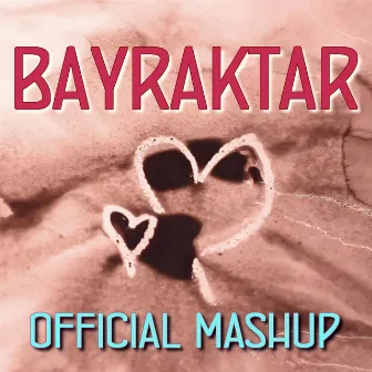 BAYRAKTAR (French Mashup Edition) by Lisa Schettner