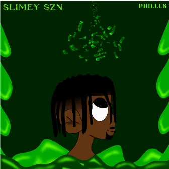 SLIMEY SZN by Phillus