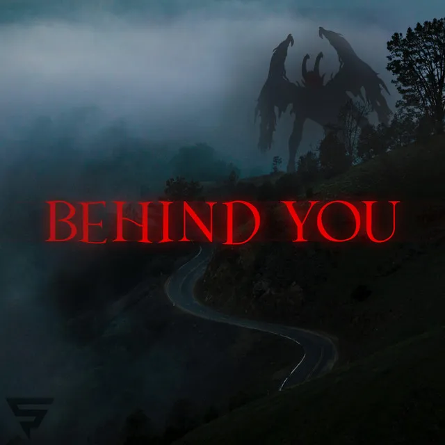 BEHIND YOU