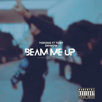 Beam Me Up (feat. Tony Shhnow) by YoDogg