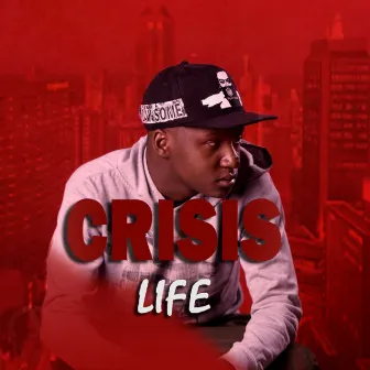 Life by Crisis