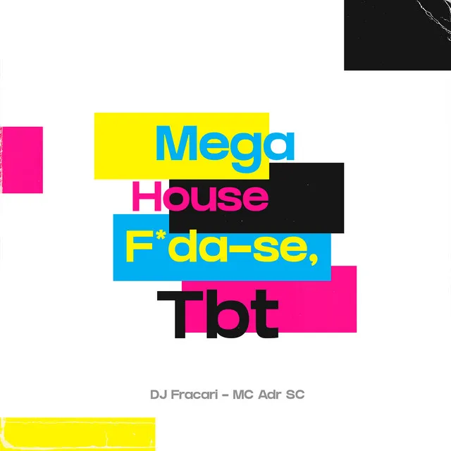 Mega House Foda-se, TBT!