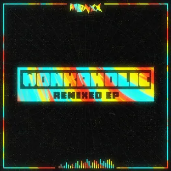 WONKAHOLIC REMIXED EP by Monxx