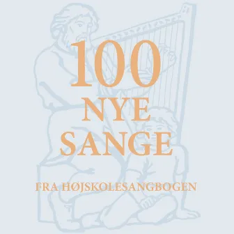 100 Nye Sange fra Højskolesangbogen by Højskolesangbogen