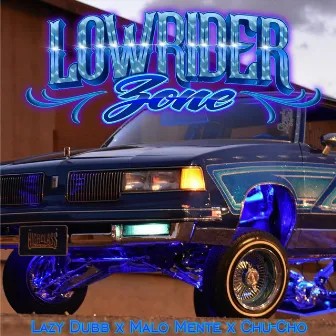 Lowrider Zone by Malo Mente