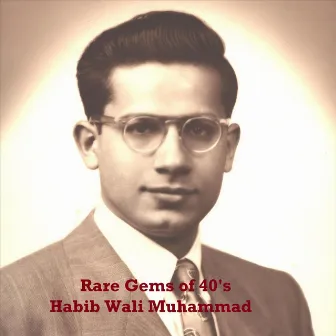 Rare Gems of 40's by Habib Wali Muhammad