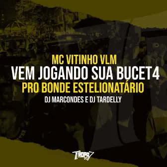 Vem Jogando Sua Bucet4 pro Bonde Estelionatário by Dj Tardelly