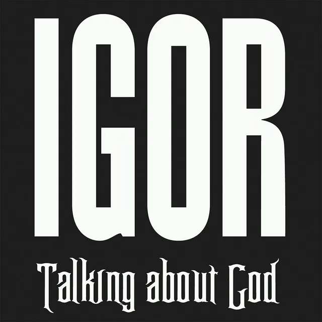 Igor - Talking about god