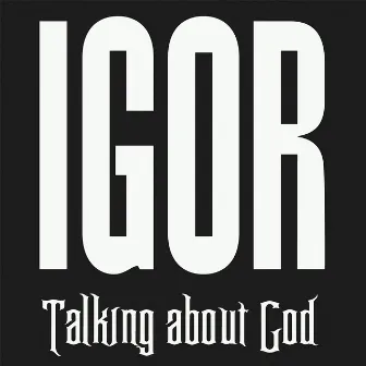 Igor - Talking about god by I:gor