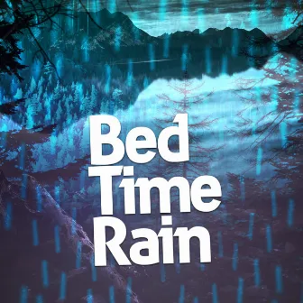 Bed Time Rain by Natural Rain Sounds