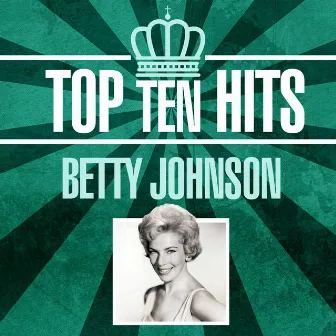 Top 10 Hits by Betty Johnson