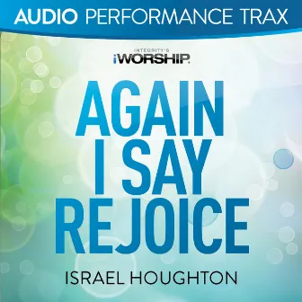 Again I Say Rejoice (Audio Performance Trax) by Israel Houghton