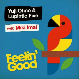 Feelin' Good by Yuji Ohno & Lupintic Five with Miki Imai