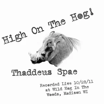 High on the Hog! by Thaddeus Spae