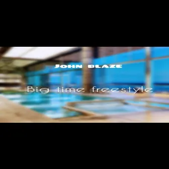 Big Time Freestyle by John blaze