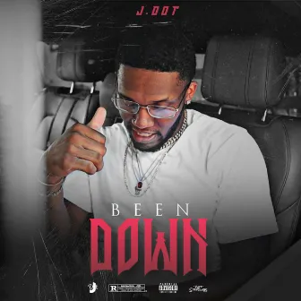 Been Down by J.Dot