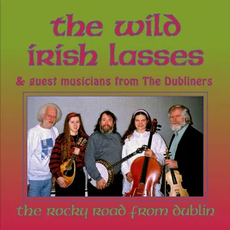 The Rocky Road From Dublin With Guest Musicians From The Dubliners by The Wild Irish Lasses