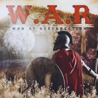 W.A.R: Won At Resurrection by T.Jay