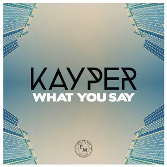 What You Say by Kayper