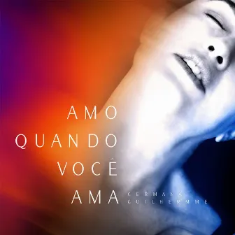 Amo Quando Você Ama by Germana Guilhermme