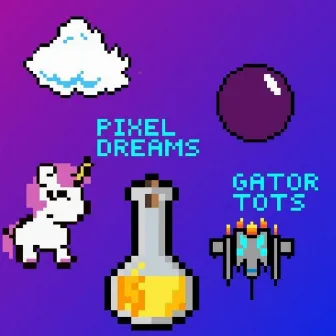 Pixel Dreams by Gator Tots