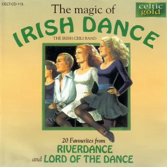 The Magic Of Irish Dance by The Irish Ceili Band