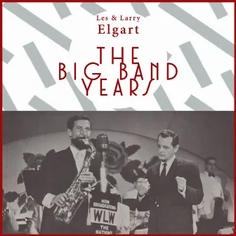 The Big Band Years by Les & Larry Elgart