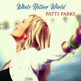 Whole Nother World by Patti Parks