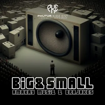 Big & Small by AmaKay MusiQ