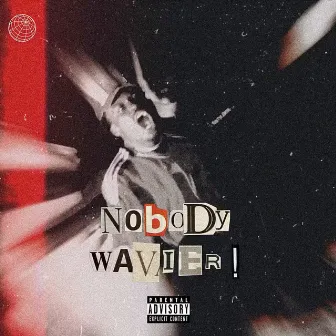 Nobody Wavier ! by BeatsByUxas