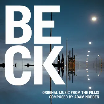 Beck (Original Music From The Films) by Adam Nordén