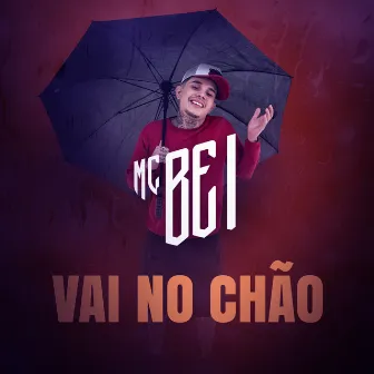 Vai no Chão by MC Bei