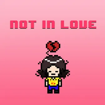 Not in Love by Pierrxt