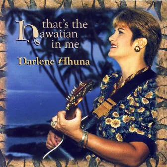 That's The Hawaiian In Me by Darlene Ahuna