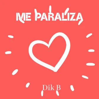 Me paraliza by Dik B