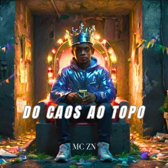 Do Caos ao Topo by Mc Zn