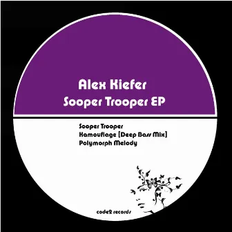 Sooper Trooper Ep by Alex Kiefer