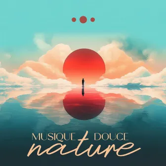 Musique douce nature: Relaxation pour oublier le stress by Musique Coeur de la Nature