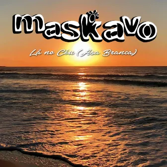 Lá no Céu (Asa Branca) by Maskavo