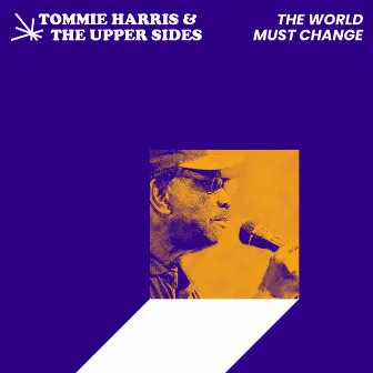 The World Must Change by Tommie Harris