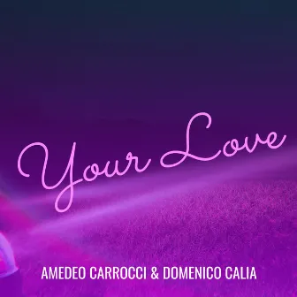 Your Love by AMEDEO CARROCCI