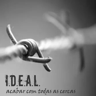 Acabar Com Todas as Cercas by Ideal