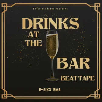 Drinks at the Bar Beat Tape by E-Sixx RMS